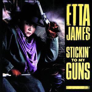 Stickin To My Guns - ETTA JAMES