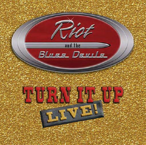 Turn it up...Live! - RIOT AND THE BLUES DEVILS