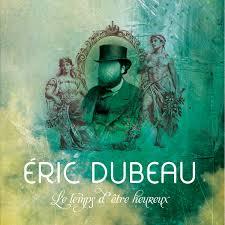 Le Temps D'Être Heureux - ÉRIC DUBEAU