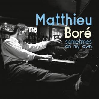 Sometimes on my own - BORE MATTHIEU