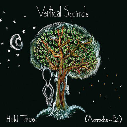 Hold True (Accroche-toi) - VERTICAL SQUIRRELS