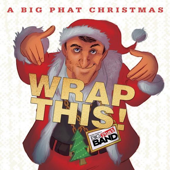 Wrap This : A Big Phat Christmas - GOODWIN GORDON - BIG PHAT BAND