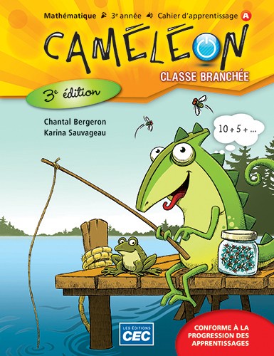 Caméléon : mathématique : 3e année du primaire : cahiers d&#39;apprentissage A/B (incluant le carnet des savoirs) 3e éd. - CHANTAL BERGERON - KARINA SAUVAGEAU