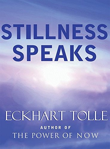 Stillness Speaks - ECKHART TOLLE