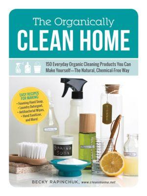 The Organically clean home - BECKY RAPINCHUK