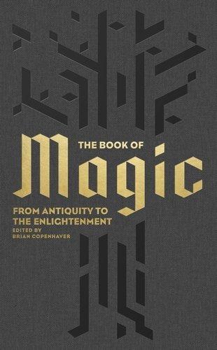 The Book of Magic: From Antiquity to the Enlightenment - BRIAN COPENHAVER