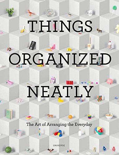 Things Organized Neatly: The Art of Arranging the Everyday - AUSTIN RADCLIFFE