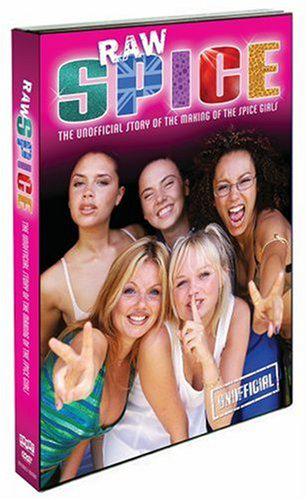Raw spice:the unofficial story - SPICE GIRLS