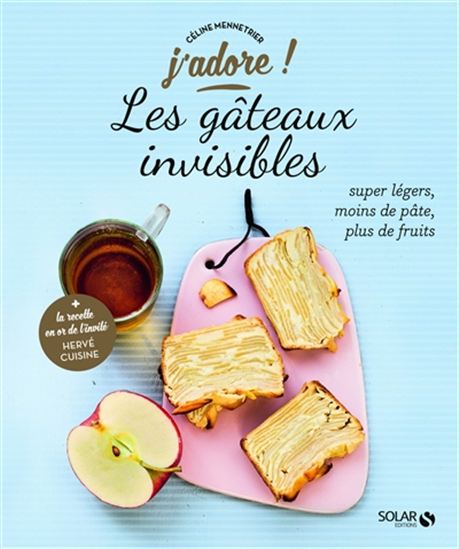 Les Gâteaux invisibles : super légers, moins de pâte, plus de fruits - CÉLINE MENNETRIER