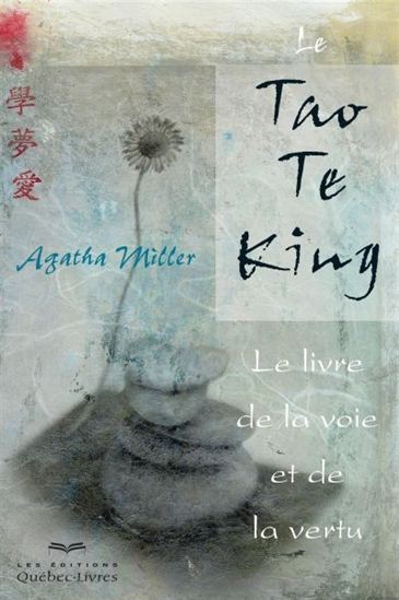 Le Tao Te King : le livre de la voie et de la vertu - AGATHA MILLER