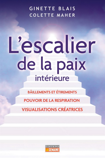 L'Escalier de la paix intérieur - GINETTE BLAIS - COLETTE MAHER