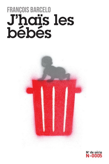 J'haïs les bébés - FRANÇOIS BARCELO
