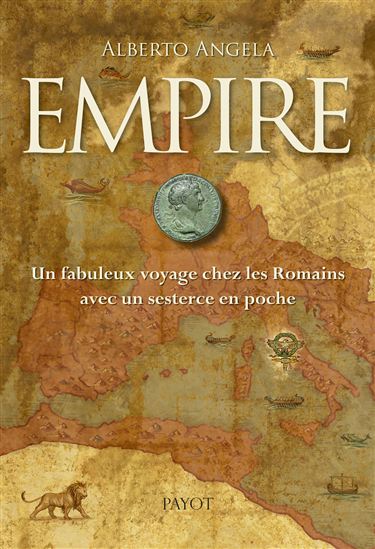 Empire : un fabuleux voyage chez les Romains avec un sesterce en poche - ALBERTO ANGELA