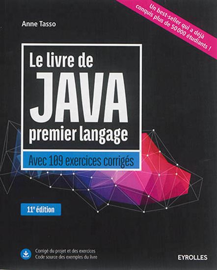 Le Livre de Java premier langage : avec 109 exercices corrigés 11e éd. - ANNE TASSO