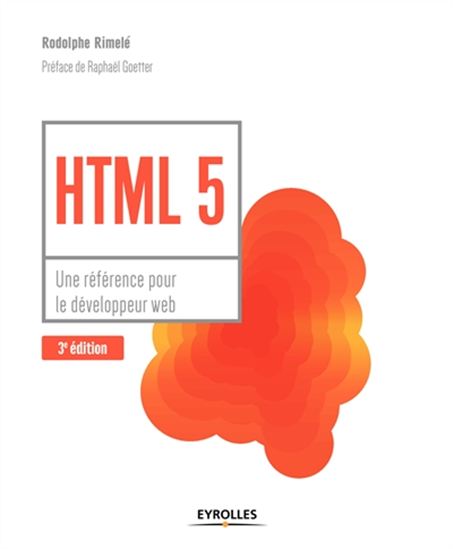 HTML5 : une référence pour le développeur web 3e éd. - RODOLPHE RIMELÉ