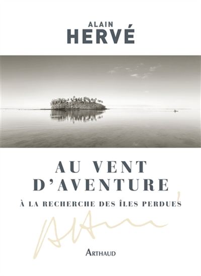 Au vent d&#39;Aventure : à la recherche des îles perdues - ALAIN HERVÉ
