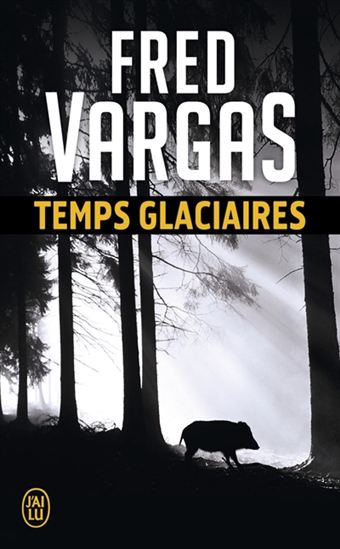 Temps glaciaires - FRED VARGAS