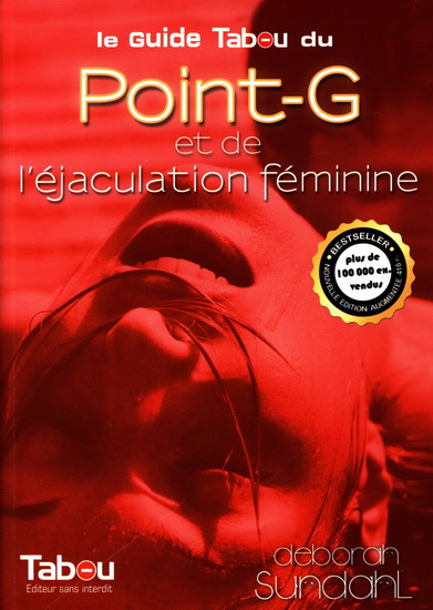 Le Guide Tabou du point G et de l'éjaculation féminine N. éd. - DEBORAH SUNDAHL - KEVIN HÉRAULT