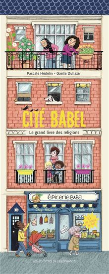 Cité Babel : le grand livre des religions N. éd. - PASCALE HÉDELIN - GAËLLE DUHAZÉ