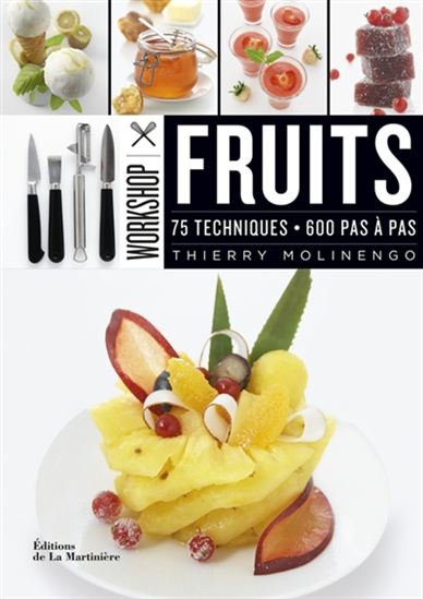 Workshop fruits : 75 techniques, 600 pas à pas - THIERRY MOLINENGO