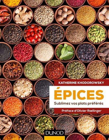 Épices : sublimez vos plats préférés - KATHERINE KHODOROWSKY