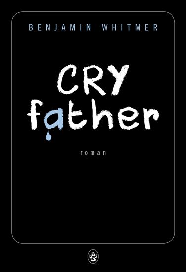 Cry father - BENJAMIN WHITMER