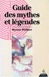 Guide des mythes et légendes - MYRIAM PHILIBERT