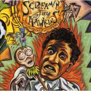 Cow Fingers & Mosquito Pie - SCREAMIN'JAY HAWKINS