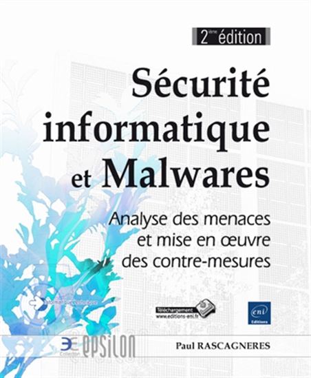 Sécurité informatique et malwares : analyse des menaces et mise en oeuvre des contre-mesures 2e éd. - PAUL RASCAGNÈRES