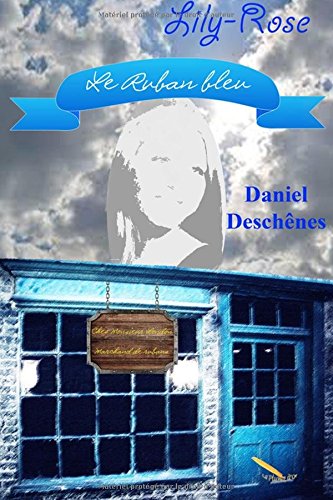 Lily-Rose : le ruban bleu - DANIEL DESCHÊNES