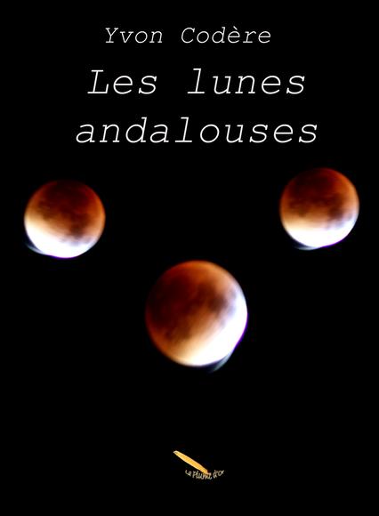 Les Lunes andalouses - YVON CODÈRE