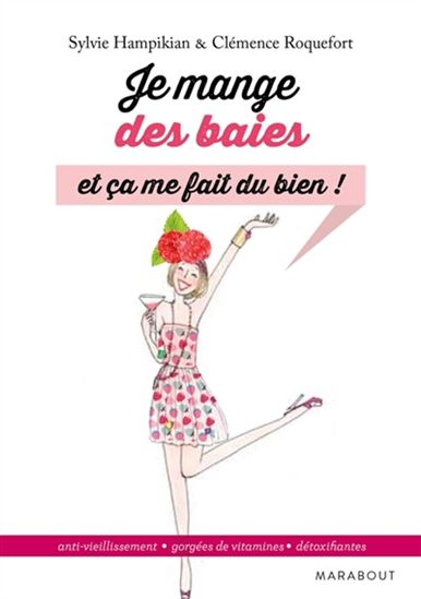 Je mange des baies et ça me fait du bien ! - CLÉMENCE ROQUEFORT - SYLVIE HAMPIKIAN