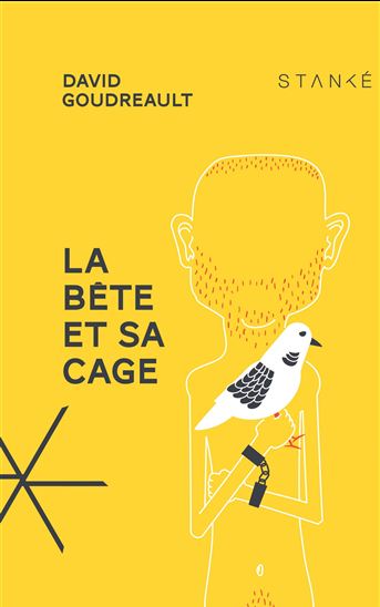 La Bête et sa cage - DAVID GOUDREAULT