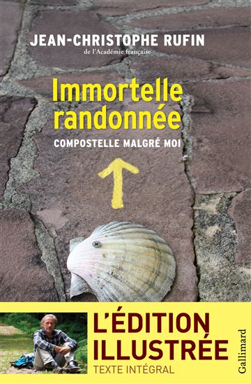 Immortelle randonnée : Compostelle malgré moi - JEAN-CHRISTOPHE RUFIN