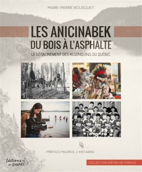 Les Anicinabek, du bois à l&#39;asphalte : le déracinement des Algonquins du Québec - MARIE-PIERRE BOUSQUET