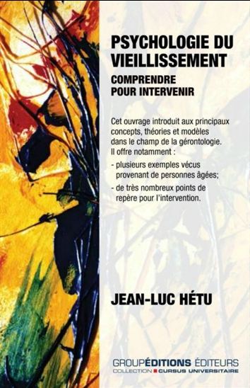 Psychologie du vieillissement : comprendre pour intervenir - JEAN-LUC HÉTU