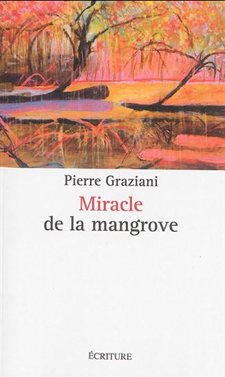 Miracle de la mangrove - PIERRE GRAZIANI