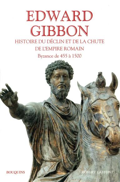 Histoire du déclin et de la chute de l&#39;empire romain T.02 Byzance de 455 à 1500 N. éd. - EDWARD GIBBON
