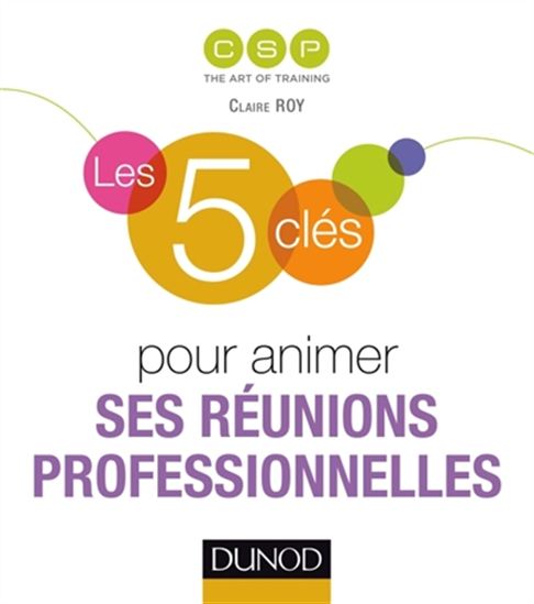 Les 5 clés pour animer ses réunions professionnelles - CLAIRE ROY