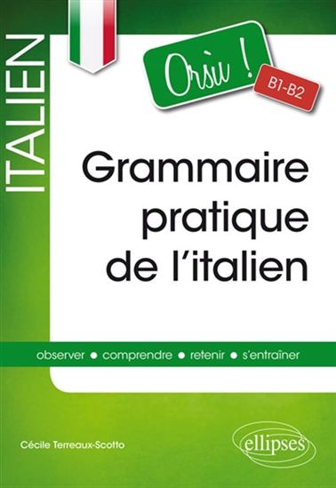 Grammaire pratique de l&#39;italien, B1-B2 - CÉCILE TERREAUX-SCOTTO