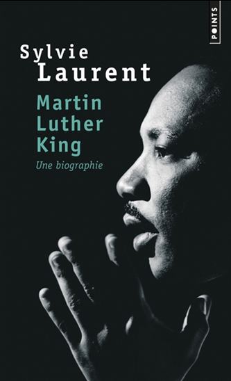 Martin Luther King : une biographie - SYLVIE LAURENT