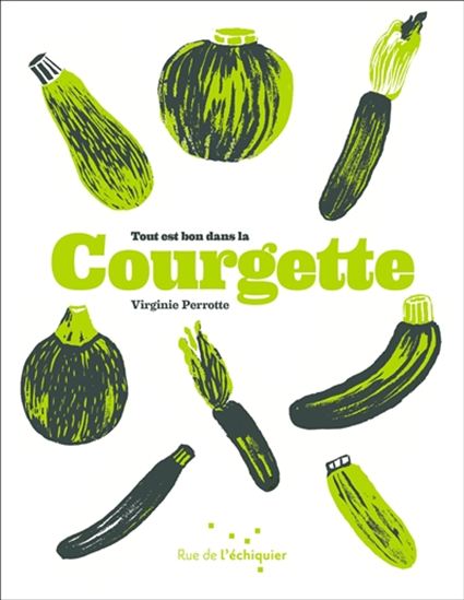 Tout est bon dans la courgette - VIRGINIE PERROTTE - MARIE DELAFON