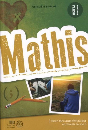 Mathis : faire face aux difficultés et choisir la vie - GENEVIÈVE DUFOUR