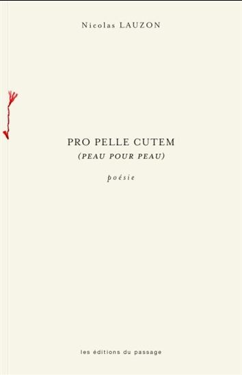 Pro pelle cutem : peau pour peau - NICOLAS LAUZON