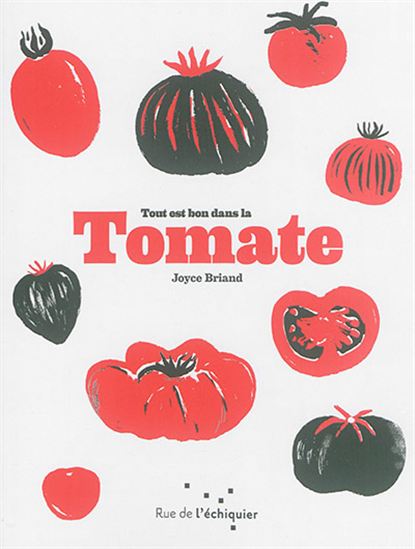 Tout est bon dans la tomate - JOYCE BRIAND