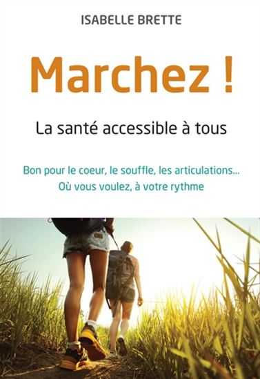 Marchez ! : la santé accessible à tous - ISABELLE BRETTE