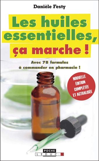 Les Huiles essentielles, ça marche ! N. éd. - DANIÈLE FESTY
