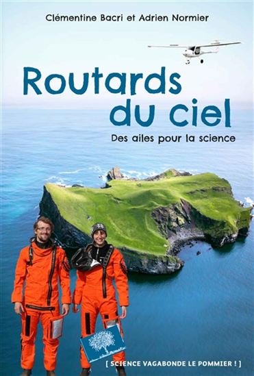 Routards du ciel : des ailes pour la science - CLÉMENTINE BACRI - ADRIEN NORMIER