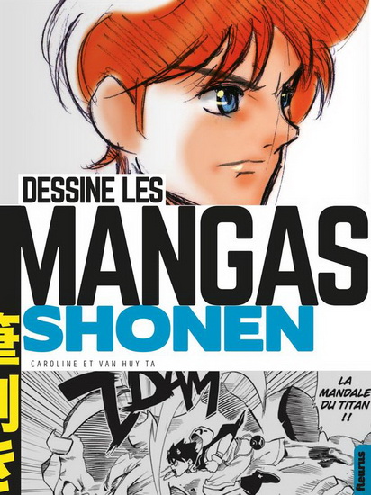 Dessine les mangas : shonen N. éd. - CAROLINE TA - TA VAN HUY