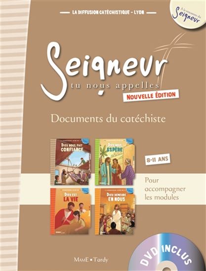 Seigneur, tu nous appelles, 8-11 ans : documents du catéchiste : pour accompagner les modules Dieu nous fait confiance, Dieu nous espère, Dieu est la vie, Dieu demeure en nous + DVD N. éd. - COLLECTIF